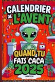 Calendrier Alien de Noël Calendrier de l’Avent Quand Tu Fais Caca – 24 énigmes et défis amusants pour patienter sur le trône royal !
