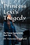 Princess Lexi's Tragedy: The Princess Legacy Series Book Four