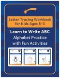 Letter Tracing Workbook for Kids Ages 3–5: Learn to Write ABC | Alphabet Practice with Fun Activities: Preschool Handwriting Practice Book with Tracing, Coloring & Early Learning Activities