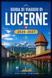 GUIDA DI VIAGGIO DI LUCERNE 2026-2027