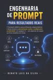 Engenharia Libri GmbH Engenharia de Prompt para Resultados Reais: O framework definitivo para profissionais, empreendedores e desenvolvedores automatizarem tarefas e multiplicarem produtividade com qualquer IA