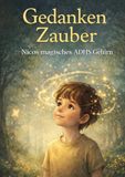 Gedanken Zauber: Nicos magisches ADHS-Gehirn