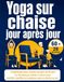 Yoga sur chaise jour après jour: Programme pour seniors de plus de 60 ans en 28 séances prêtes à suivre pour mobilité, équilibre et souplesse sans se mettre au sol