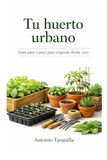 Tu huerto urbano: Guía paso a paso para empezar desde cero
