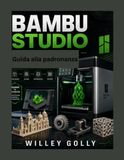 Guida Bambu Studio Guida alla padronanza di Bambu Studio Il manuale completo, dal livello principiante all'avanzato, l'ottimizzazione e la stampa di modelli 3D.