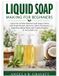 LIQUID Independently Published Liquid Soap Making for Beginners