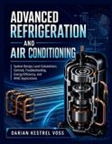 Advanced Libri GmbH Advanced Refrigeration and Air Conditioning: System Design, Load Calculations, Controls, Troubleshooting, Energy Efficiency, and HVAC Applications