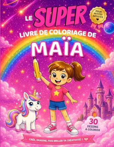 Le SUPER livre de coloriage de Maïa: 30 pages à colorier - Collection Colorie ton prénom