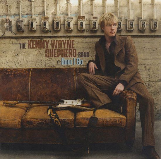 How Kenny Wayne Shepherd How I Go