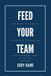 Feed Libri GmbH Feed Your Team: A Leadership Playbook for Building Trust, Belonging, and High-Performing Teams