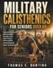 Military Calisthenics for Seniors over 60: Progressive Exercises to Build Lean Muscle, Strengthen Joints, Improve Posture, Enhance Stability, Increase Energy, and Support Functional Fitness
