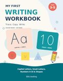My First Writing Workbook: Capital Letters, Small Letters, Numbers 0-10 & Shapes