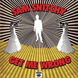 Get Sam Snitchy - Get Me Wrong (LP)