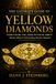 The Yellow Diamonds The Ultimate Guide to Yellow Diamonds: A Complete Guide to the Science, History, Grading, Valuation, Collecting, and Beauty of Natural Yellow Diamonds