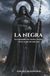 La Negra: Un grimorio de Santa Muerte en su aspecto oscuro: Peticiones, ritos y operaciones de Atadura, Reversión, Maldición y Destrucción