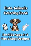 Cute and Easy Animal Colouring Book for Ages 4-8: 20 Fun & Easy Designs