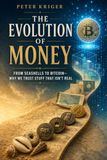 THE EVOLUTION OF MONEY: FROM SEASHELLS TO BITCOIN—WHY WE TRUST STUFF THAT ISN’T REAL