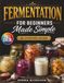 Fermentation for Beginners Made Simple