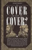 To Cover or Not to Cover?: A treatise on the question concerning whether or not the head of a man or a woman should be covered or uncovered, based on ... chapter eleven, verses two through sixteen