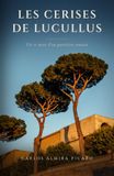 LES CERISES DE LUCULLUS. Paperback, 274 pages, Independently Published, Carlos Almira Picazo