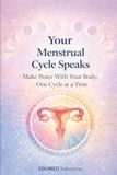 YOUR MENTRUAL CYCLE SPEAKS: Make peace with your body, once cycle at a time