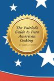The Patriots Guide To Pure American Cooking