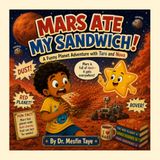 Mars Ate My Sandwich!: A Funny Planet Adventure with Taro and Nova (Science for Curious Kids Ages 6–15) Book