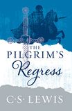 The Pilgrim’s Regress: A Brilliant Christian Allegory of Theology and Religion