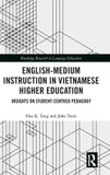 English-Medium Routledge English-Medium Instruction in Vietnamese Higher Education: Insights on Student-Centred Pedagogy