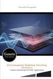 Electromagnetic Radiation Absorbing Structures: Analysis and Design for EMC Applications