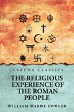 The Lushena Books The Religious Experience of the Roman People Paperback