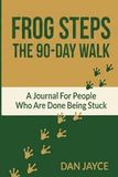 Frog Steps The 90-Day Walk: A Journal For People Who Are Done Being Stuck