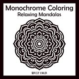Monochrome Coloring: Relaxing Mandalas