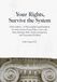 Your Rights, Survive the System: 2026 Edition - A Plain-English Legal Handbook for Non-Lawyers Facing Police, Courts, Jail, Debt, Housing, Work, Family, Immigration, and Government Problems