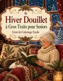 Hiver Douillet à Gros Traits pour Seniors Livre de Coloriage Facile