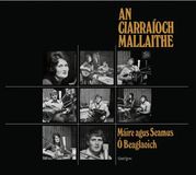 Music&Words Maire O'Beaglaoich & Seamus - An Ciarraioch Mallaithe (CD)
