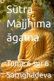 Sūtra Majjhima āgama: Tome 6 sur 6