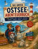 Das Ostsee Das große Ostsee-Abenteuerbuch: Wissen • Missionen • Rätsel • Schatzsuche • Wimmelbilder • Labyrinthe • Suchbilder • Mandalas • Ausmalbilder