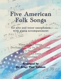 Five American Folk Songs for Alto and Tenor Saxophones with Piano accompaniment: saxophone duets