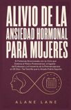 Alivio Libri GmbH Alivio De La Ansiedad Hormonal Para Mujeres