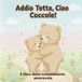Addio Tetta, Ciao Coccole! - Il libro dello svezzamento amorevole