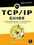 The Phaidon SARL The TCP/IP Guide: A Comprehensive, Illustrated Internet Protocols Reference