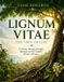 LIGNUM VITAE: The Tree of Life: History, Strength, Healing, Spirit, and the Legacy of a Caribbean Treasure