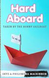 Hard Aboard: Taken by the Horny Sailboat: A Sentient Object Story