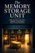 The Memory Storage Unit: How to File the Past Where It Belongs (Not in Your Present)