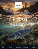 Le Bar : Guide complet: Comprendre, Traquer et Pêcher le Bar. Techniques, Leurres, Meilleurs Spots et Recettes pour Réussir toutes vos sorties