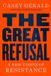 The Little Brown and Company The Great Refusal Paperback