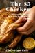 The $5 Chicken: 100 Ridiculously Easy Meals from One Rotisserie Chicken
