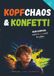KOPFCHAOS & KONFETTI Dein Kompass, starker Ratgeber für Jungs ab 8 – wenn Gefühle laut werden und Gedanken Achterbahn fahren.: Ein Mutmachbuch über ... farbig illustriert. Dein Buch. Deine Regeln.