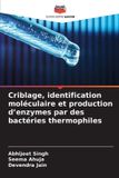 Criblage, Editions Notre Savoir Criblage, identification moléculaire et production d'enzymes par des bactéries thermophiles